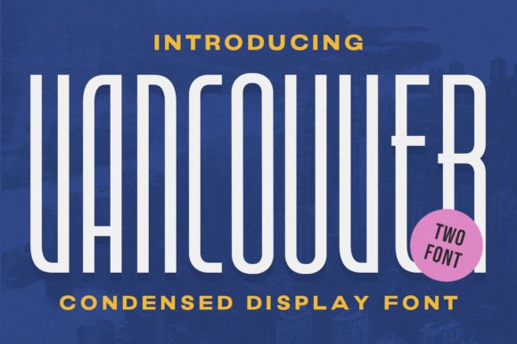 Vancouver - Condensed Display: Modern Font for Editorial Design